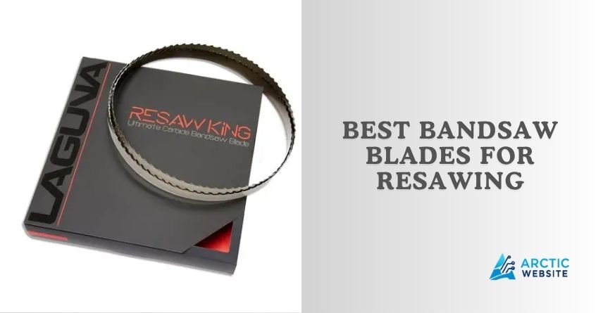 best bandsaw blades for resawing