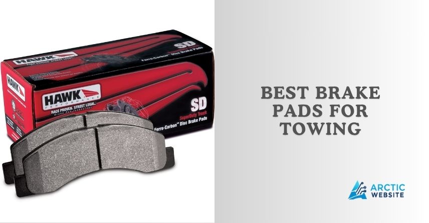 best brake pads for towing