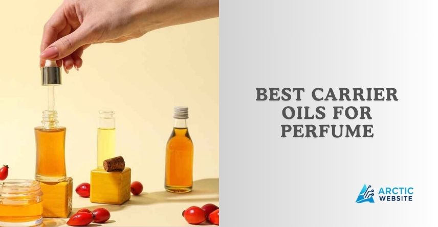 best carrier oils for perfume