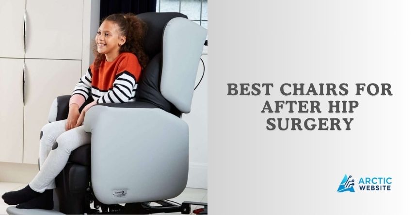 best chairs for after hip surgery